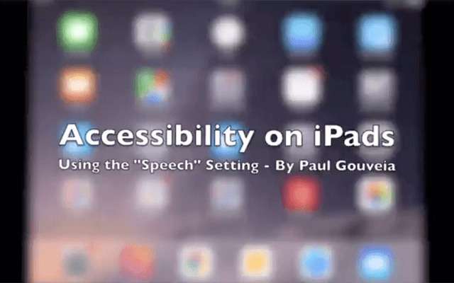 Accessibility on iPads: Use accessibility settings to have iPad read aloud text.